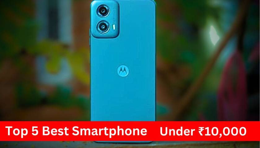 Top 5 Best Phone Under ₹10,000